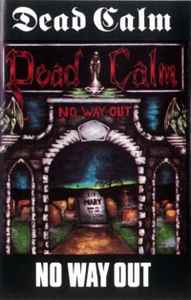 Dead Calm – No Way Out (1991, Chrome, Dolby B, Cassette) - Discogs