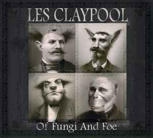 Of Fungi And Foe - Les Claypool