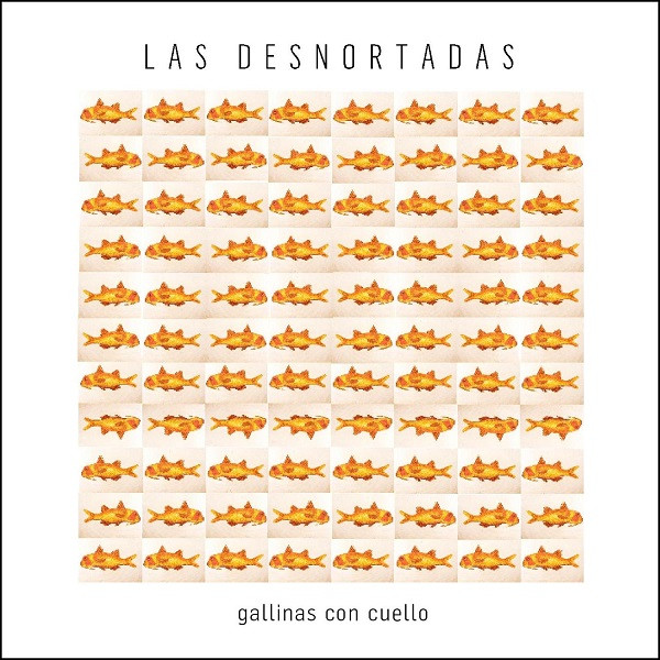 télécharger l'album Las Desnortadas - Gallinas Con Cuello