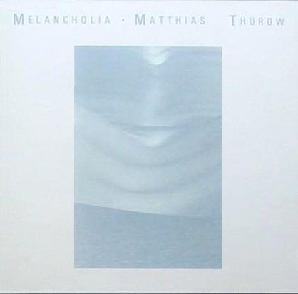 Album herunterladen Matthias Thurow - Melancholia