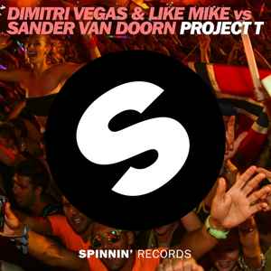 Project T - Dimitri Vegas & Like Mike Vs Sander Van Doorn
