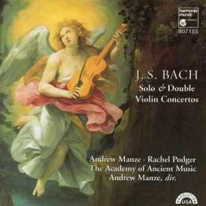 Solo & Double Violin Concertos - J. S. Bach - Andrew Manze, Rachel Podger, The Academy Of Ancient Music