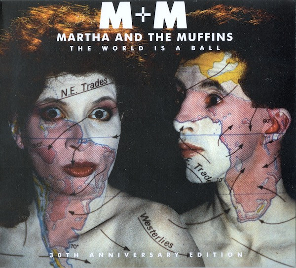 descargar álbum M+M, Martha And The Muffins - The World Is A Ball 30th Anniversary Edition