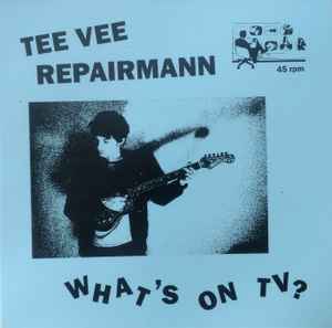 Tee Vee Repairmann - What's On TV?