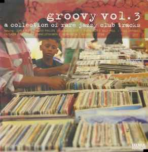Groovy Vol. 3 (A Collection Of Rare Jazzy Club Tracks) - Various