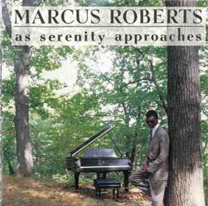 Marcus Roberts - As Serenity Approaches album cover