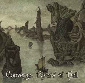 The Crevices Below - Converge, Rivers Of Hell