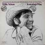 Willie Nelson – Yesterday's Wine (1980, Vinyl) - Discogs