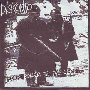 Diskonto - More Power To The Cops... Is Less Power To The People