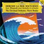 Debussy / The Cleveland Orchestra • Pierre Boulez – La Mer • Nocturnes •  Jeux • Rhapsodie Pour Clarinette Et Orchestre (1995