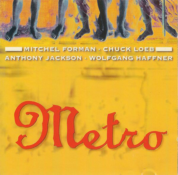 ladda ner album Metro Mitchel Forman Chuck Loeb Anthony Jackson Wolfgang Haffner - Metro