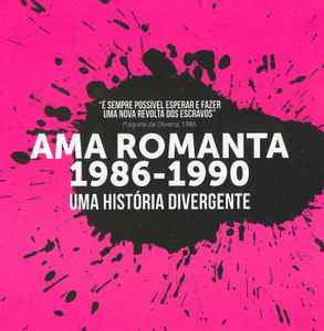 Various - Ama Romanta 1986-1990: Uma História Divergente