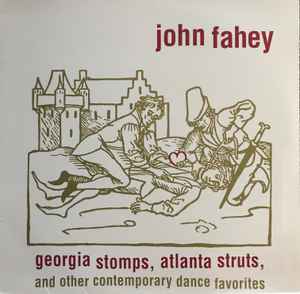 John Fahey - Georgia Stomps, Atlanta Struts, And Other Contemporary Dance Favorites アルバムカバー