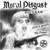 Moral Disgust - Vietnam / Elvira Gulch / My Prayer