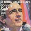 Johnny Cash And The Evangel Temple Choir - A Thing Called Love / Daddy