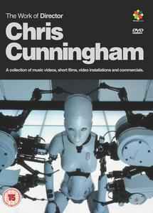 Chris Cunningham (2) - The Work Of Director Chris Cunningham