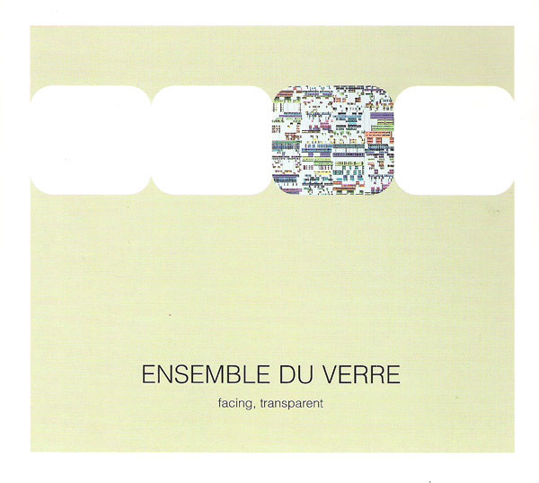 descargar álbum Ensemble Du Verre - Facing Transparent