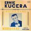 Ernie Kucera And His Polka Band - Nebraskas' Number One Polka Band