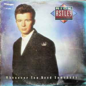 Rick Astley – Whenever You Need Somebody (1988, Vinyl) - Discogs