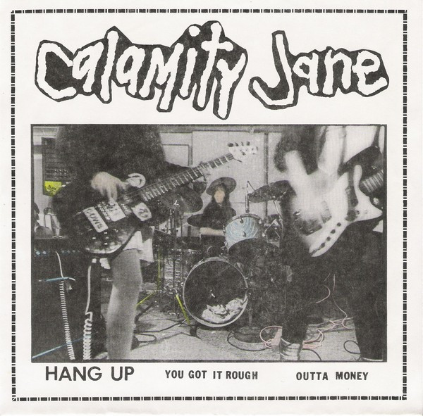 Calamity Jane – Hang Up / You Got It Rough / Outta Money (1990