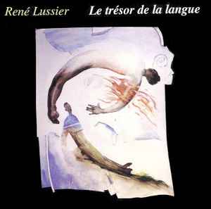 Le Trésor De La Langue - René Lussier