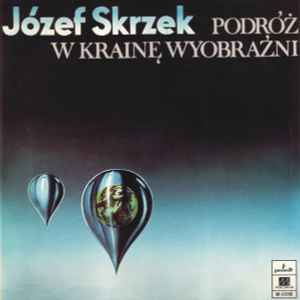 Józef Skrzek - Podróż W Krainę Wyobraźni