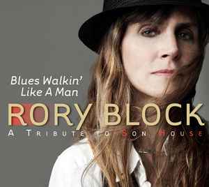 Blues Walkin' Like A Man: A Tribute To Son House - Rory Block