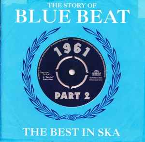 The Story Of Blue Beat / The Best In Ska 1961 Part 2 - Various
