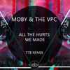 Moby & The VPC* - All The Hurts We Made (T78 Remix)