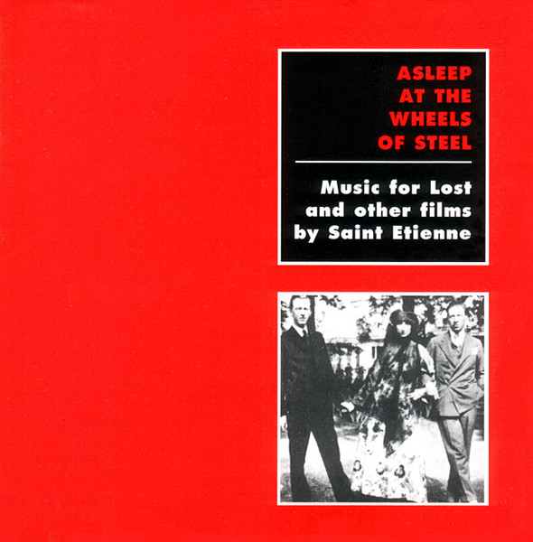 Saint Etienne – Asleep At The Wheels Of Steel (Music For Lost And Other  Films By Saint Etienne) (2002