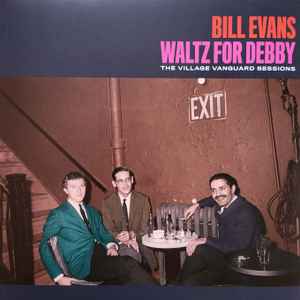 Waltz For Debby: The Village Vanguard Sessions - Bill Evans