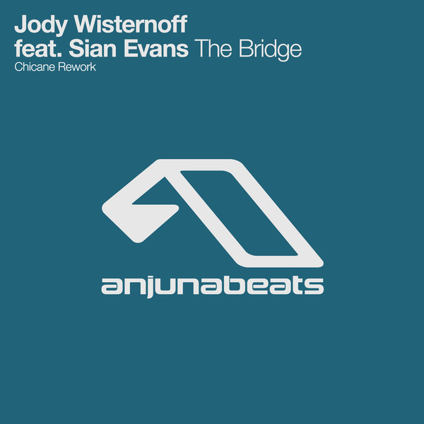 Jody Wisternoff Feat. Sian Evans – The Bridge (Chicane Rework 