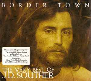 John David Souther – Border Town - The Very Best Of J.D. Souther (2007, CD)  - Discogs