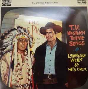 Lawrence Welk And His Orchestra - T.V. Western Theme Songs album cover