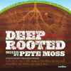 Pete Moss - Deep Rooted