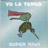 Yo La Tengo - Super Kiwi 