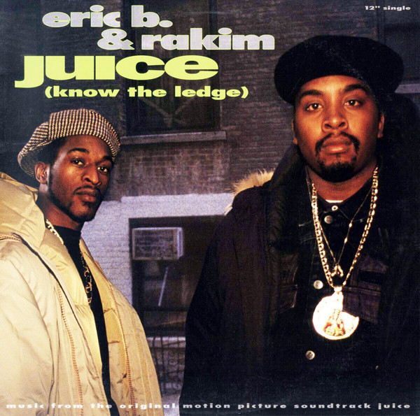 Eric B. u0026 Rakim – Juice (Know The Ledge) (1992