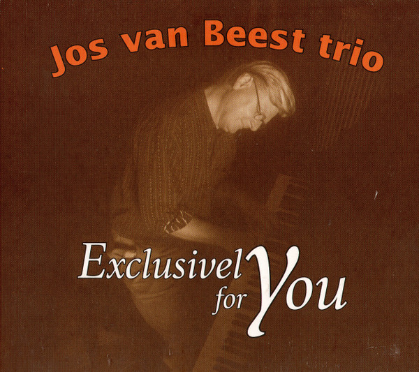 Jos Van Beest Trio – Exclusively For You (2007, CD) - Discogs