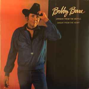 Bobby Bare - Drinkin' From The Bottle, Singin' From The Heart