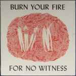 Cover of Burn Your Fire For No Witness, 2019-10-00, Vinyl