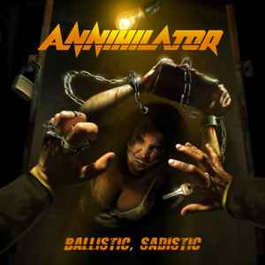 Annihilator (2) - Ballistic, Sadistic