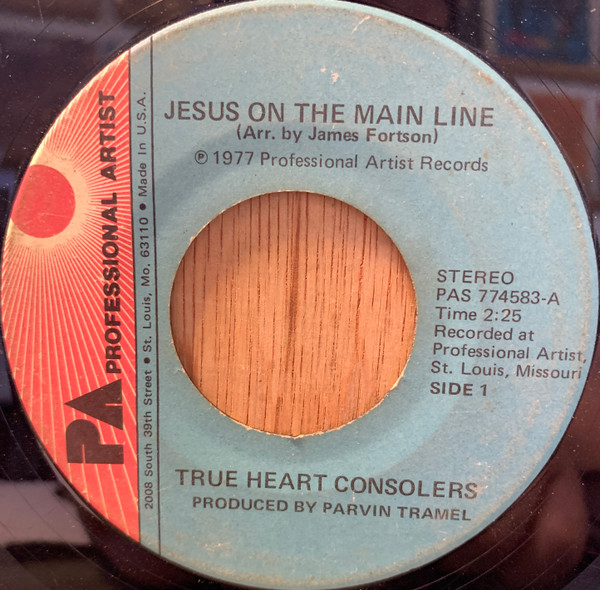 TRUE HEART CONSOLERS - Jesus On The Mainline / Soon One Morning - 45T x 1
