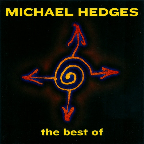 Michael Hedges - The Best Of Michael Hedges | Releases | Discogs