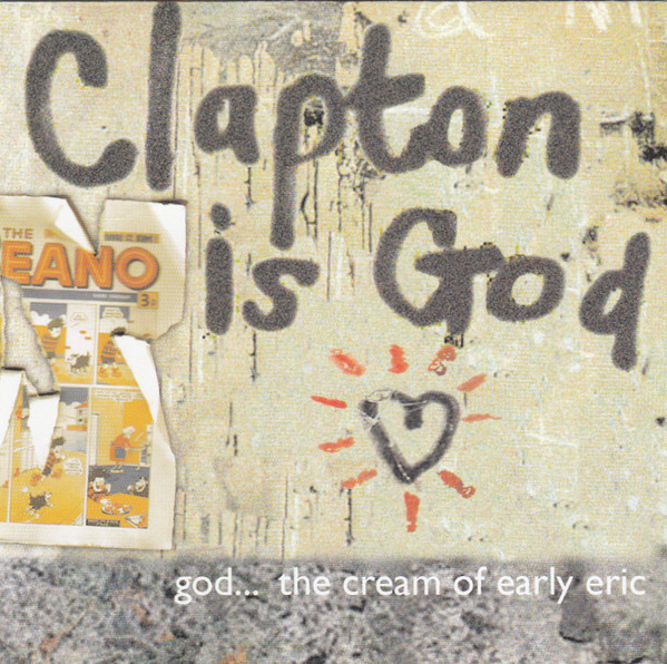 Clapton Is GodThe Cream Of Early Eric (2007, CD) - Discogs