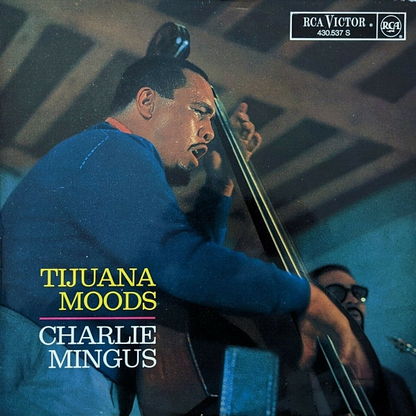 Charlie Mingus - Tijuana Moods | Releases | Discogs