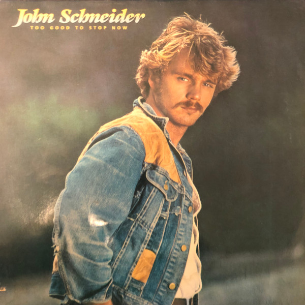 John Schneider - Too Good To Stop Now | Releases | Discogs