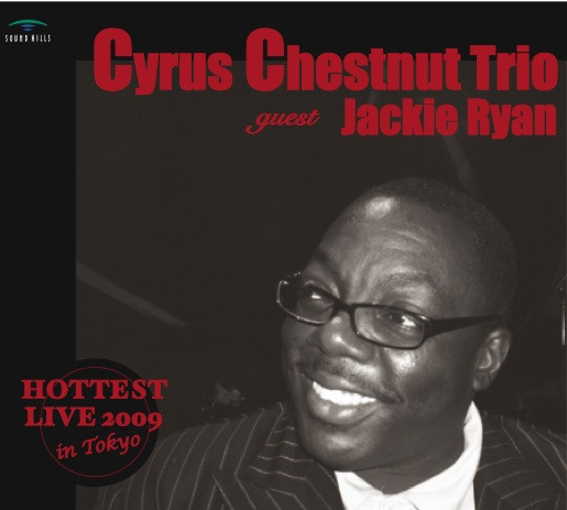 Cyrus Chestnut Trio Guest Jackie Ryan Hottest Live 09 In Tokyo 09 Cd Discogs