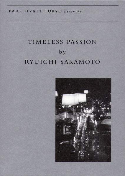 Ryuichi Sakamoto – Park Hyatt Tokyo Presents: Timeless Passion By 