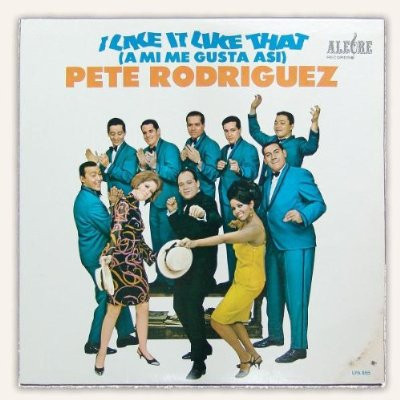 Pete Rodriguez - I Like It Like That (A Mi Me Gusta Asi) | Releases 