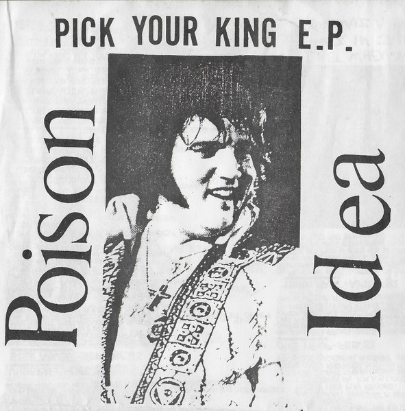 Poison Idea – Pick Your King E.P. (1983, Vinyl) - Discogs